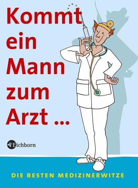 Kommt ein Mann zum Arzt: Die besten Medizinerwitze Humour & Satire