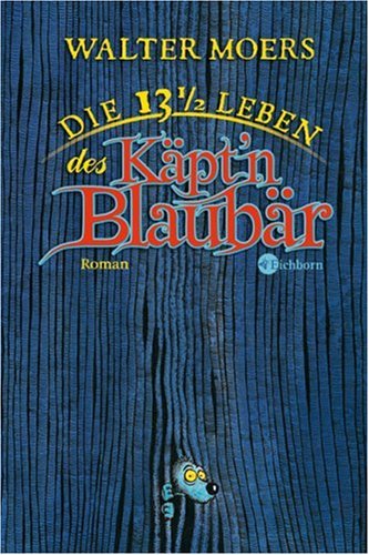 Die 13 1/2 Leben des Käpt´n Blaubär: Roman Contemporary literature