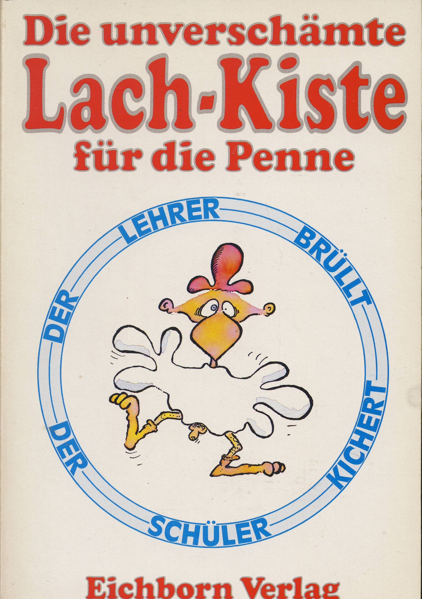 Die unverschämte Lachkiste für die Penne: Der Lehrer brüllt der Schüler kichert Books