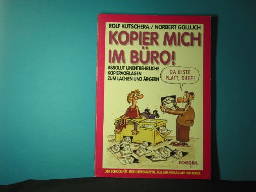 Kopier mich im Büro: Absolut unentbehrliche Kopiervorlagen zum Lachen und Ärgern Books