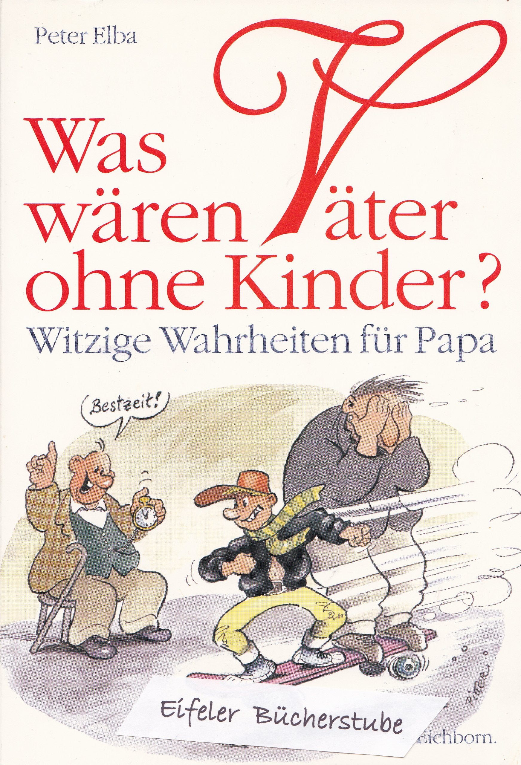 Was wären Väter ohne Kinder?: Witzige Wahrheiten für Papa Books