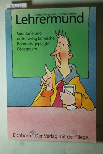 Lehrermund: Spontane und unfreiwillig komische Bonmots geplagter Pädagogen Books