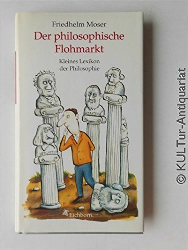 Der philosophische Flohmarkt: Kleines Lexikon der Philosophie Learning & Reference