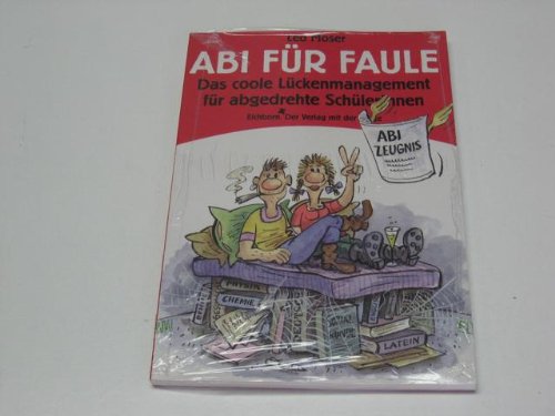 Abi für Faule: Das coole Lückenmanagement für abgedrehte SchülerInnen Self-help