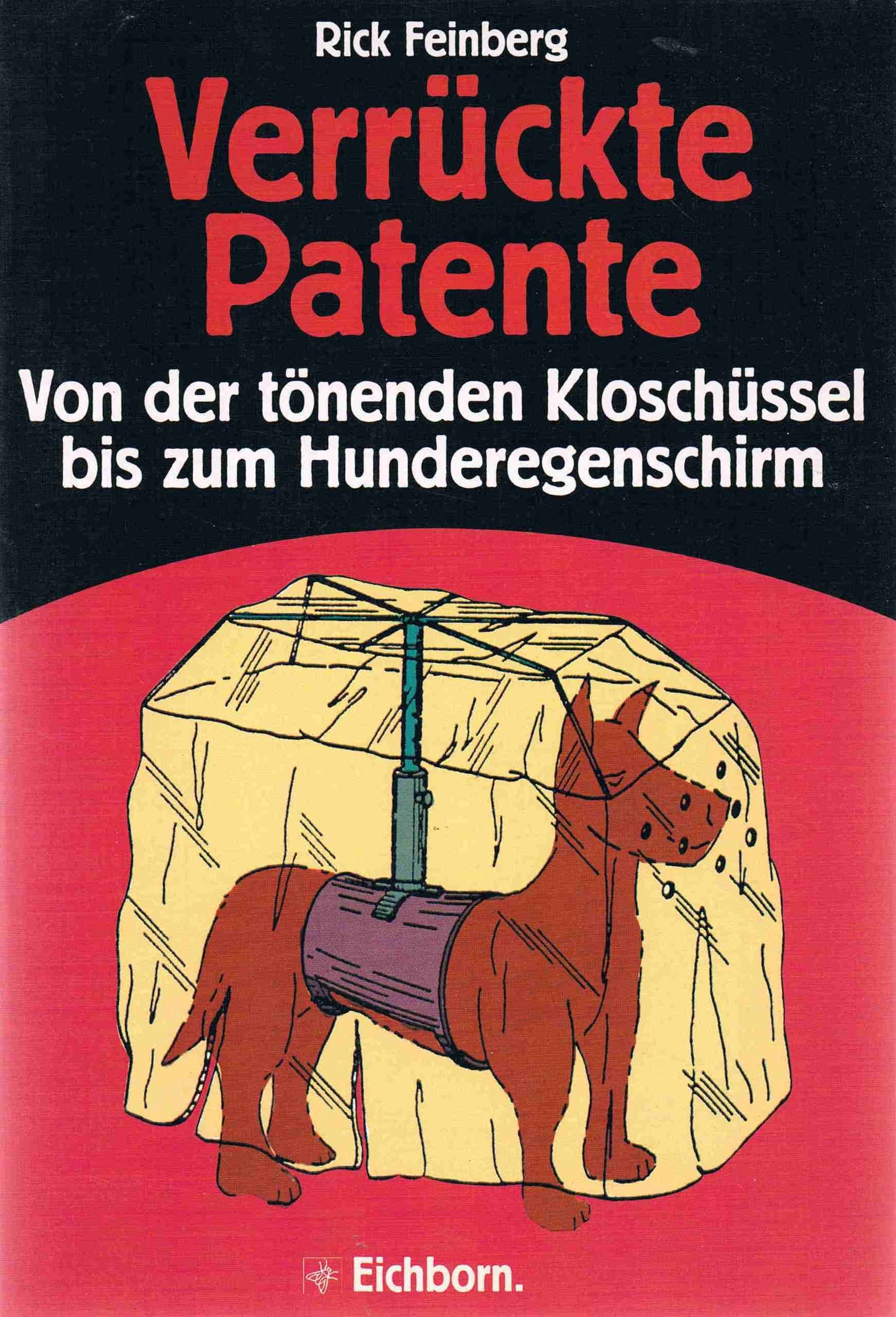 Verrückte Patente. Von der tönenden Kloschüssel bis zum Hunderegenschirm Law
