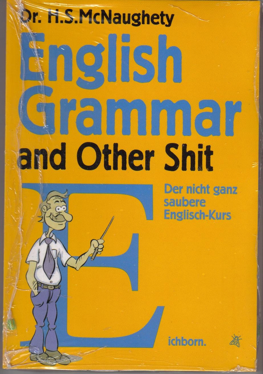 English Grammar and other shit: Der nicht ganz saubere Englisch-Kurs Foreign Languages ​​& Dictionaries