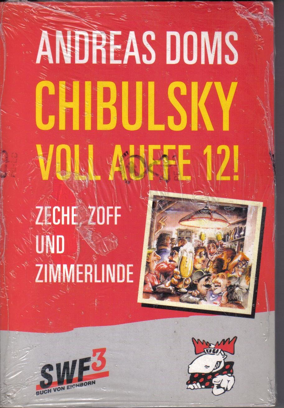 Chibulsky - Voll auffe zwölf!: Zeche, Zoff und Zimmerlinde Books