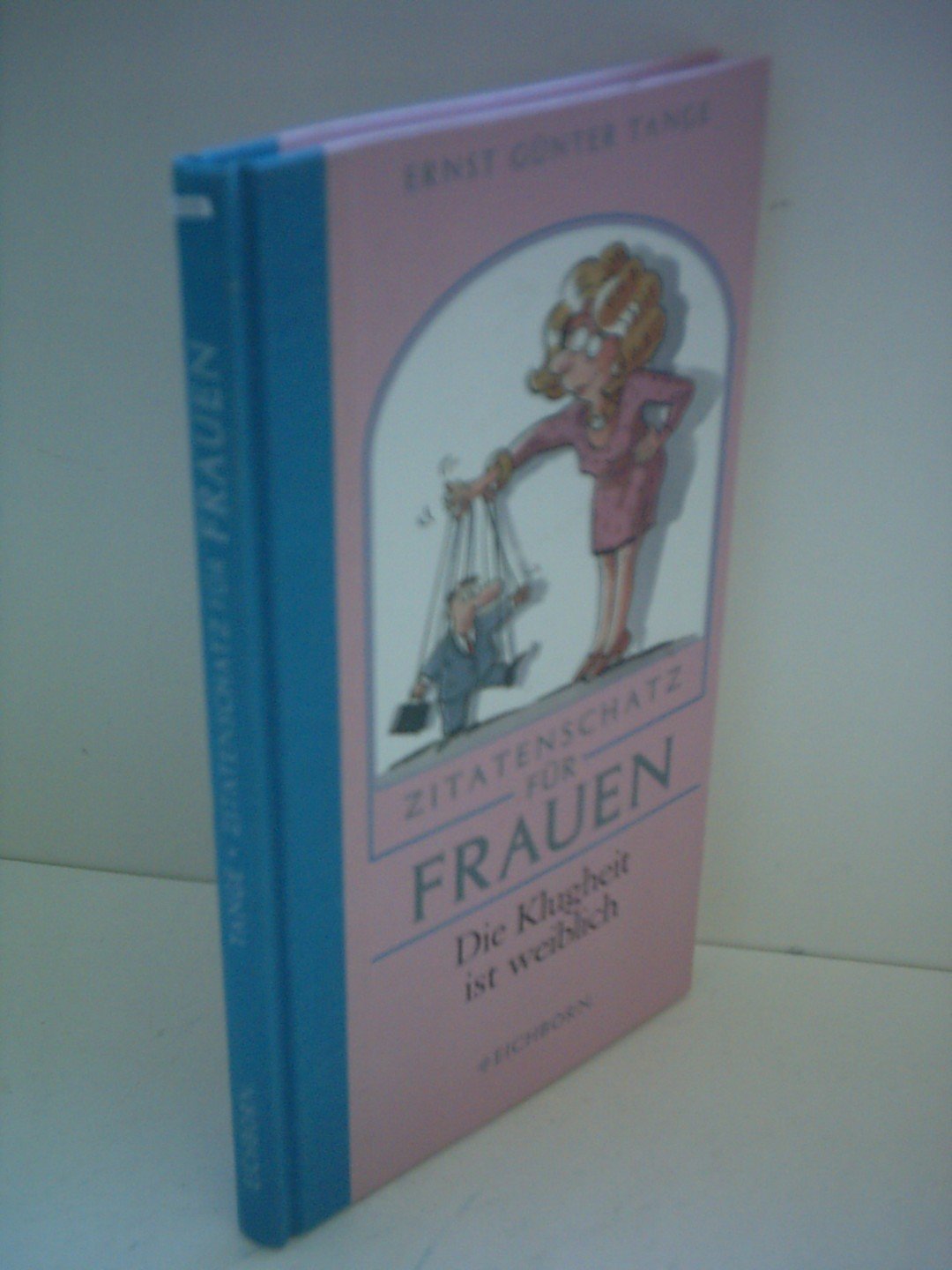 Zitatenschatz für Frauen: Die Klugheit ist weiblich Humour & Satire