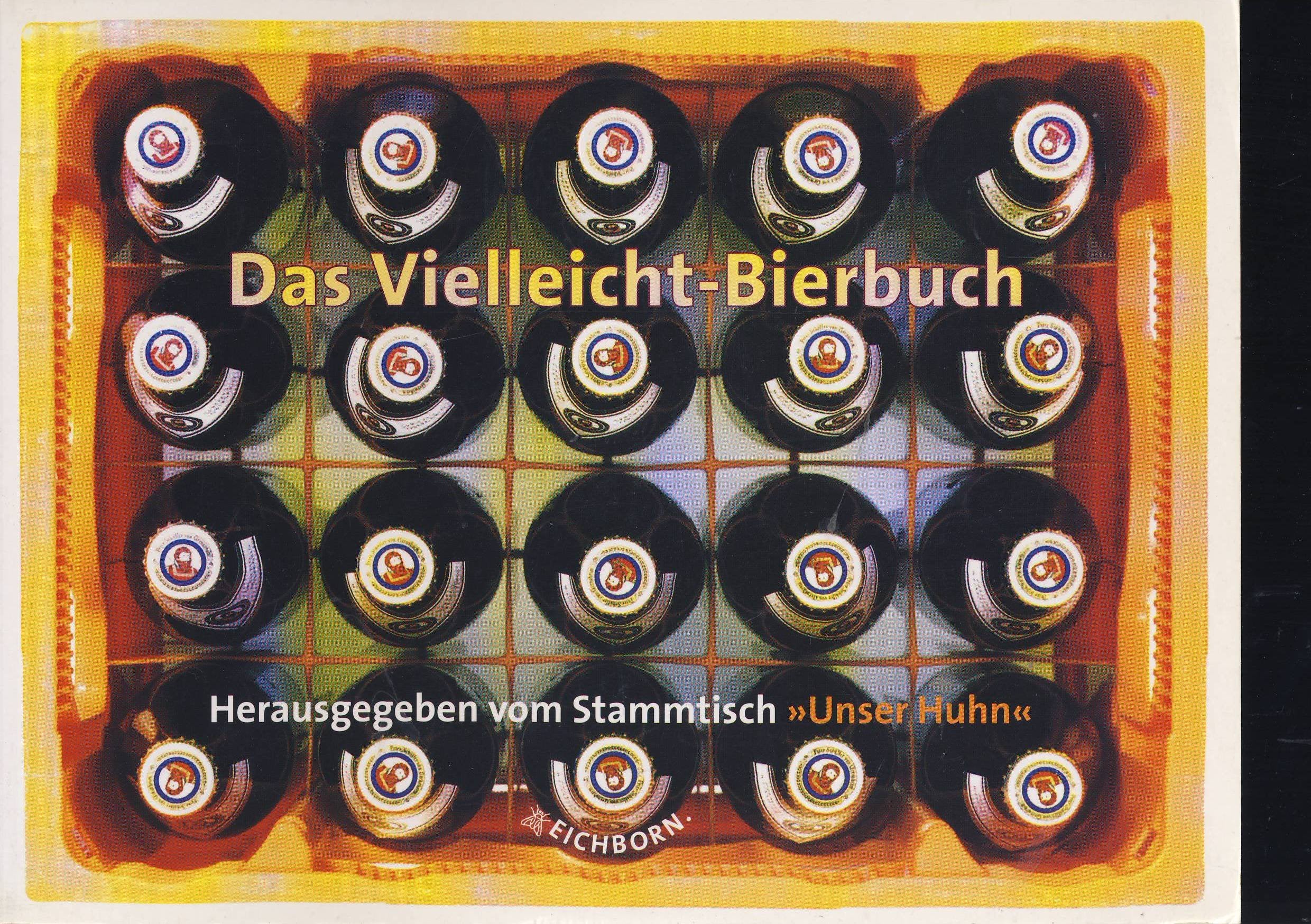 Das Vielleicht-Bierbuch: Hrsg. v. Stammtisch 'Unser Huhn' Leisure, Home & Garden