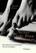 Wie Mann jede Frau weichkocht: Das Kochbuch der Verführungen... mehr als nur Rezepte Partnership & Love