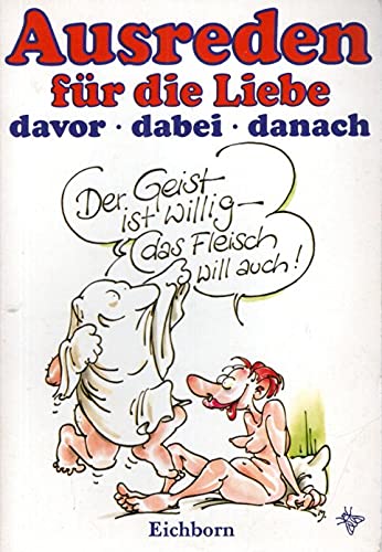 Der Geist ist willig - das Fleisch will auch: Ausreden für die Liebe Psychology