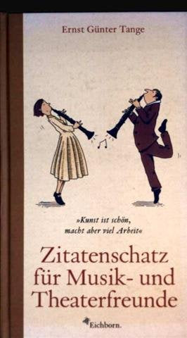 Zitatenschatz für Musik- und Theaterfreunde: Kunst ist schön, macht aber viel Arbeit Sheet Music