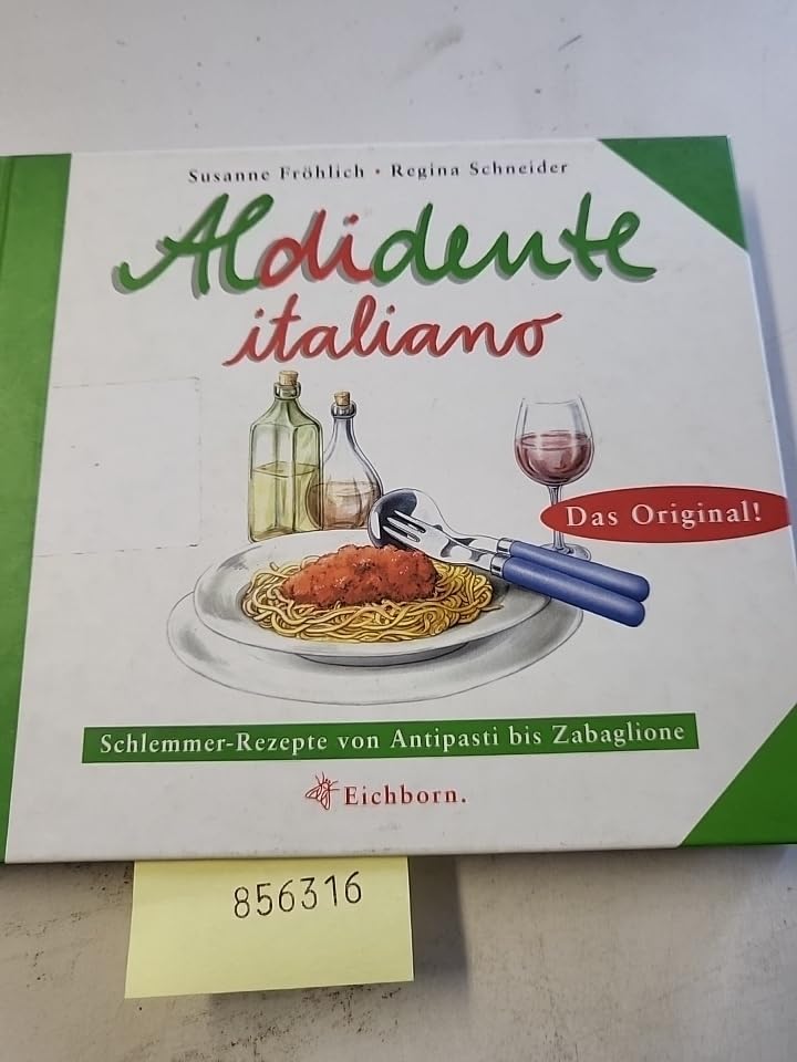 Aldidente italiano: Schlemmerrezepte von Antipasti bis Zabaglione Leisure, Home & Garden