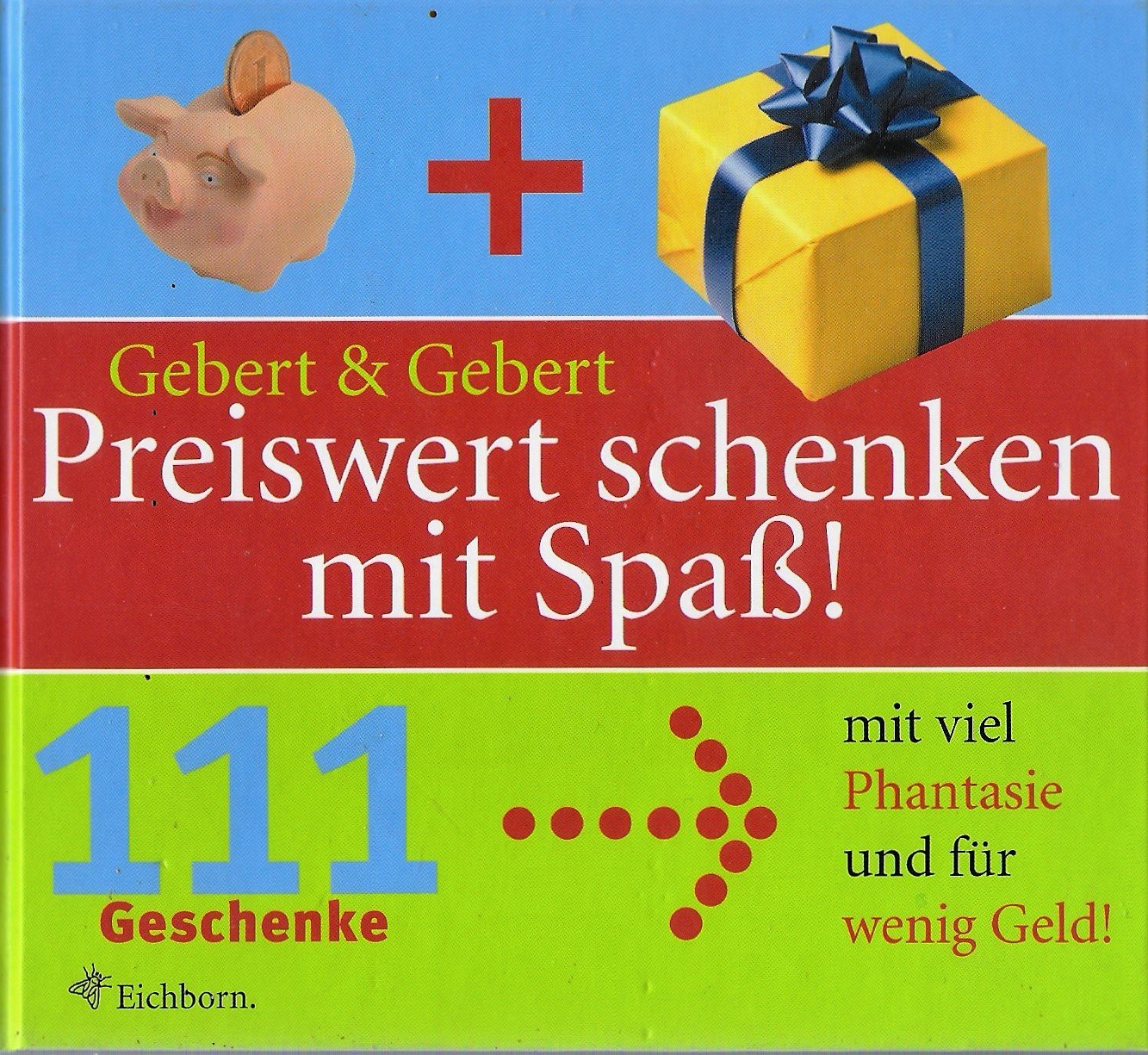 Preiswert Schenken mit Spass: 111 Geschenke mit viel Phantasie und für wenig Geld Business, Finance & Career