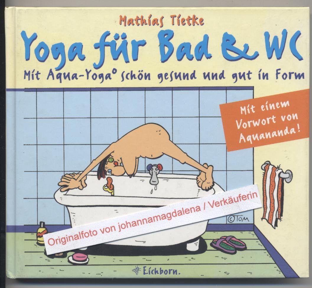 Yoga für Bad & WC Mit Aqua-Yoga schön gesund und gut in Form Lifestyle