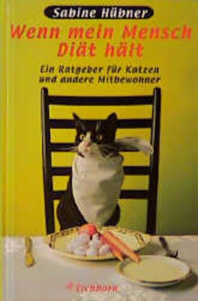 Wenn mein Mensch Diät hält: Ein Ratgeber für Katzen und andere Mitbewohner Lifestyle