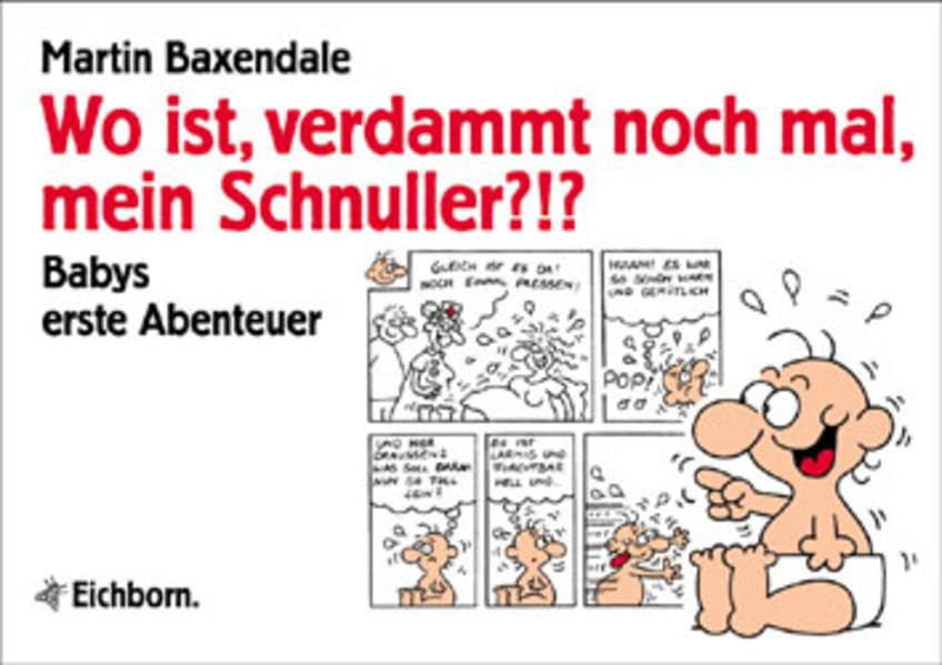 Wo ist, verdammt noch Mal, mein Schnuller?!?: Babys erste Abenteuer Cartoons
