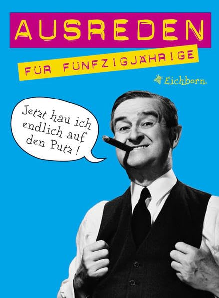 Ausreden für Fünfzigjährige: Jetzt hau' ich endlich auf den Putz! Books