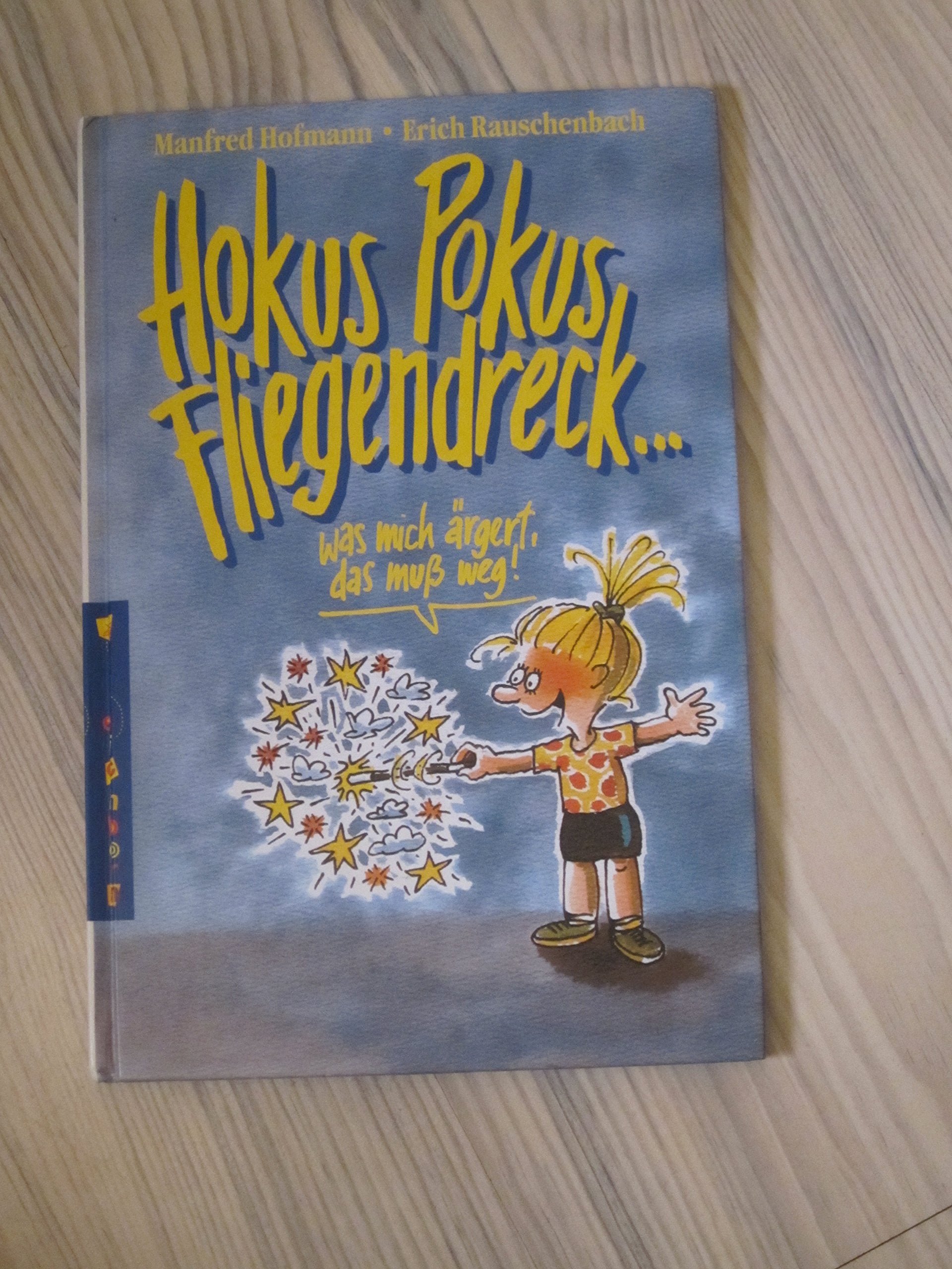 Hokuspokus Fliegendreck!: Was mich ärgert, das muss weg Books
