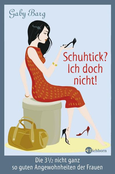 Schuhtick? Ich doch nicht!: Die 3 1/2 nicht ganz so guten Angewohnheiten der Frauen Humour & Satire