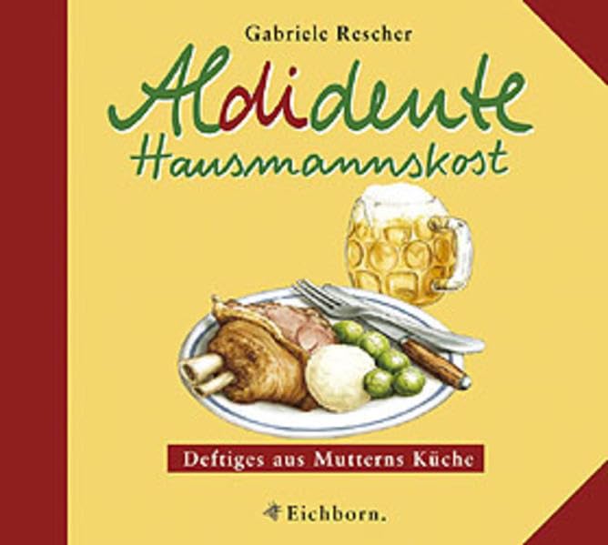 Aldidente Hausmannskost: Deftiges aus Mutterns Küche Leisure, Home & Garden
