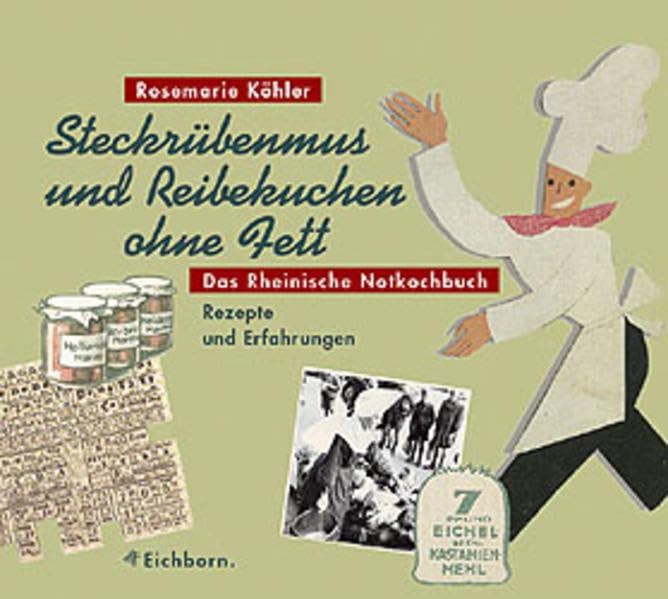 Steckrübenmus und Reibekuchen ohne Fett: Das rheinische Notkochbuch Cooking & Enjoying