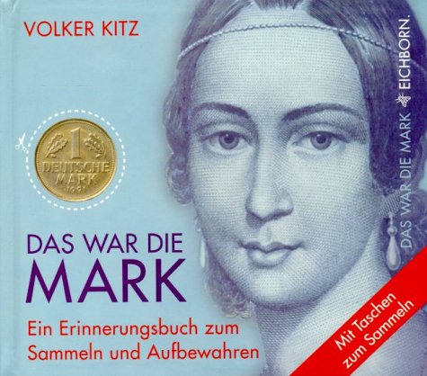Das war die Mark: Ein Erinnerungsbuch zum Sammeln und Aufbewahren Business, Finance & Career