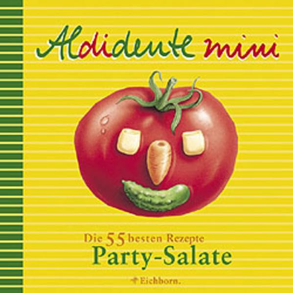 Aldidente mini: Die 55 besten Rezepte. Party-Salate Cooking & Enjoying