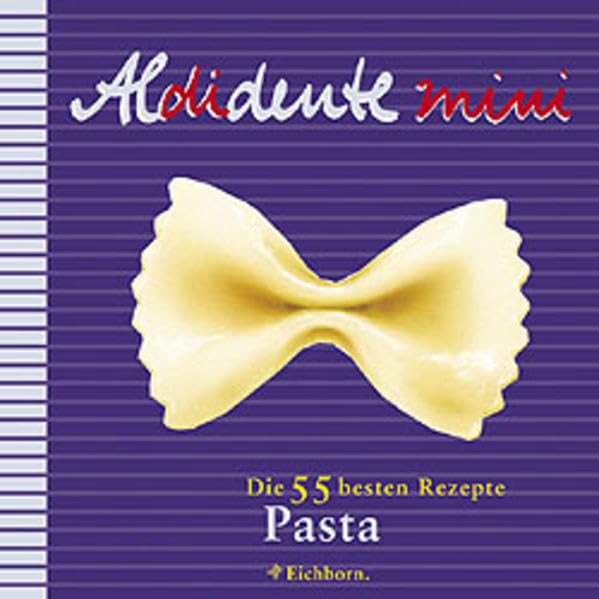 Aldidente mini: Die 55 besten Rezepte. Pasta Leisure, Home & Garden