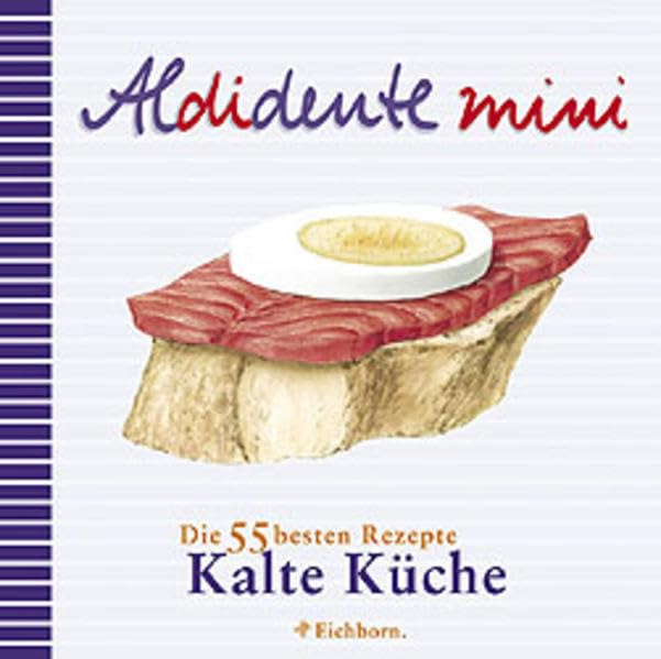 Aldidente mini: Die 55 besten Rezepte. Kalte Küche Leisure, Home & Garden
