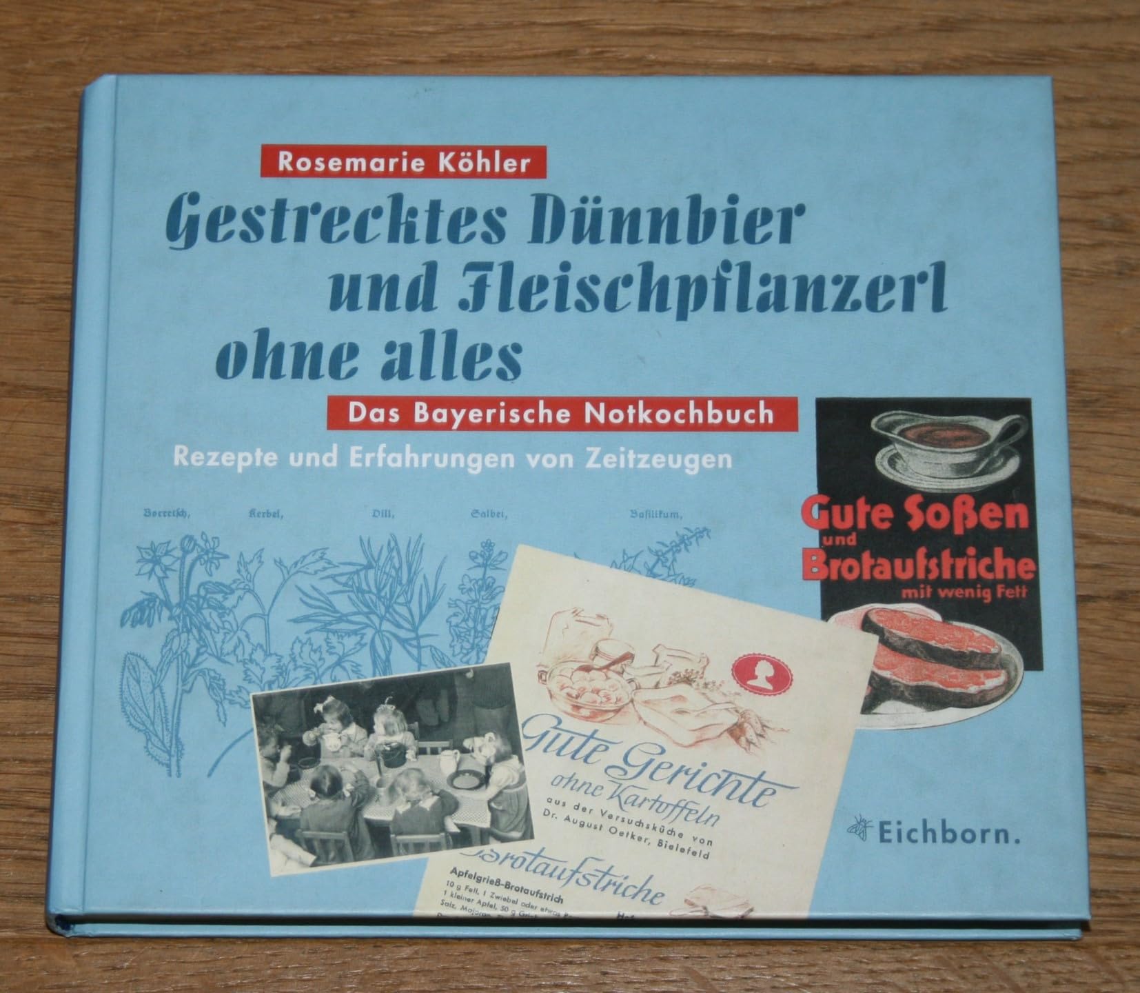 Gestrecktes Dünnbier und Fleischpflanzerl ohne alles. Das Bayerische Notkochbuch Cooking & Enjoying