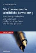 Die überzeugende schriftliche Bewerbung: Bewerbungsanschreiben und Lebenslauf erfolgreich formulieren und optimal gestalten Business, Finance & Career