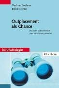 Outplacement als Chance: Mit dem Karrierecoach zum beruflichen Neustart Business, Finance & Career