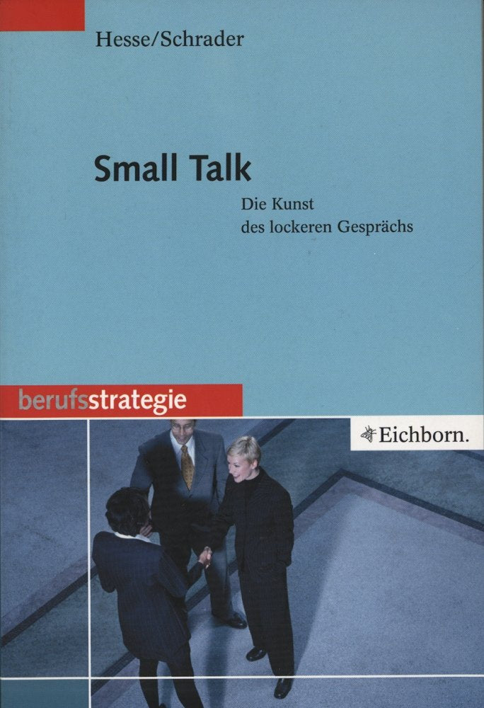 Small Talk: Die Kunst des lockeren Gesprächs (Berufsstrategie) Lifestyle