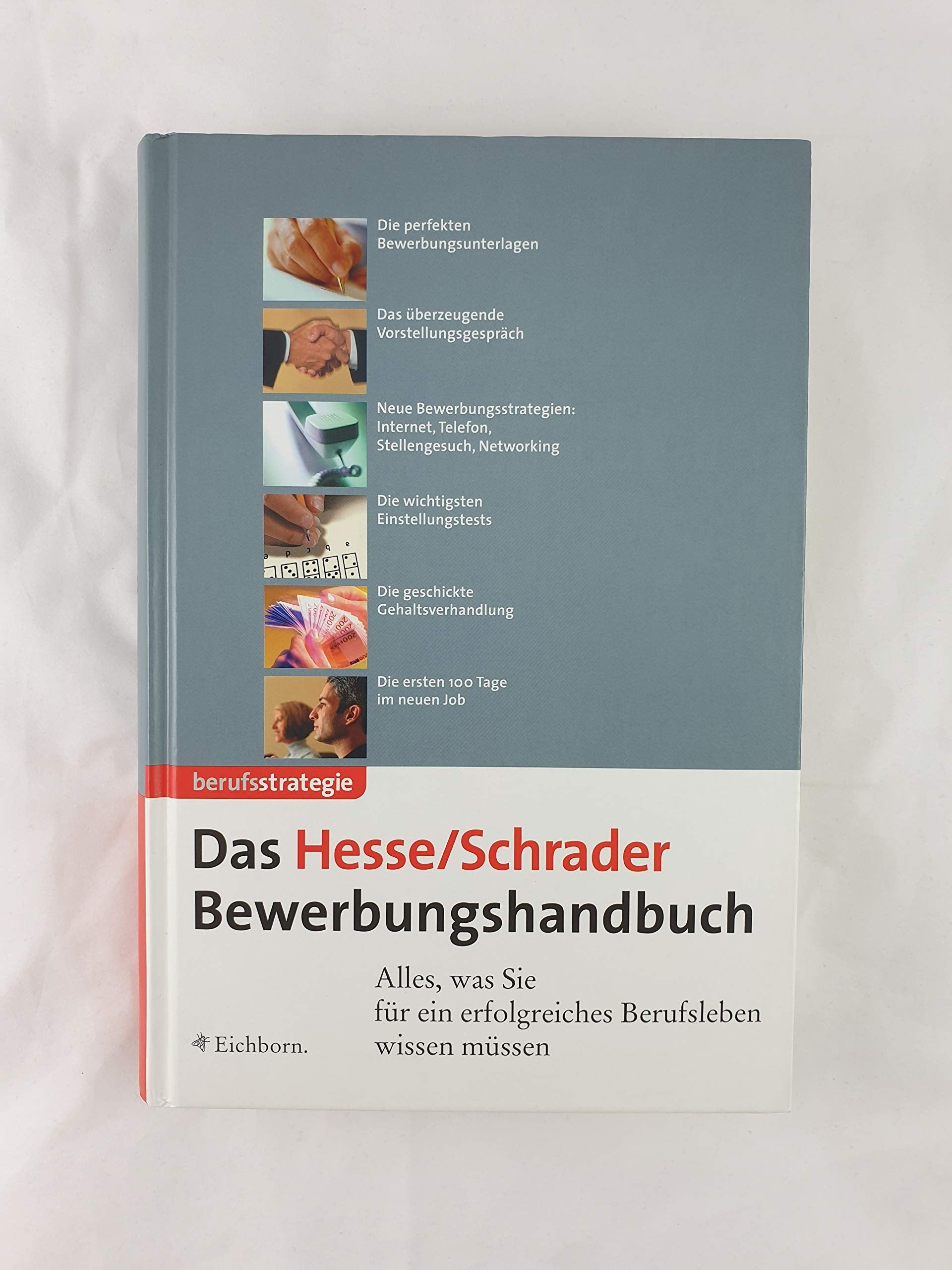 Das Hesse/Schrader Bewerbungshandbuch: Alles, was Sie für ein erfolgreiches Berufsleben wissen müssen Business, Finance & Career