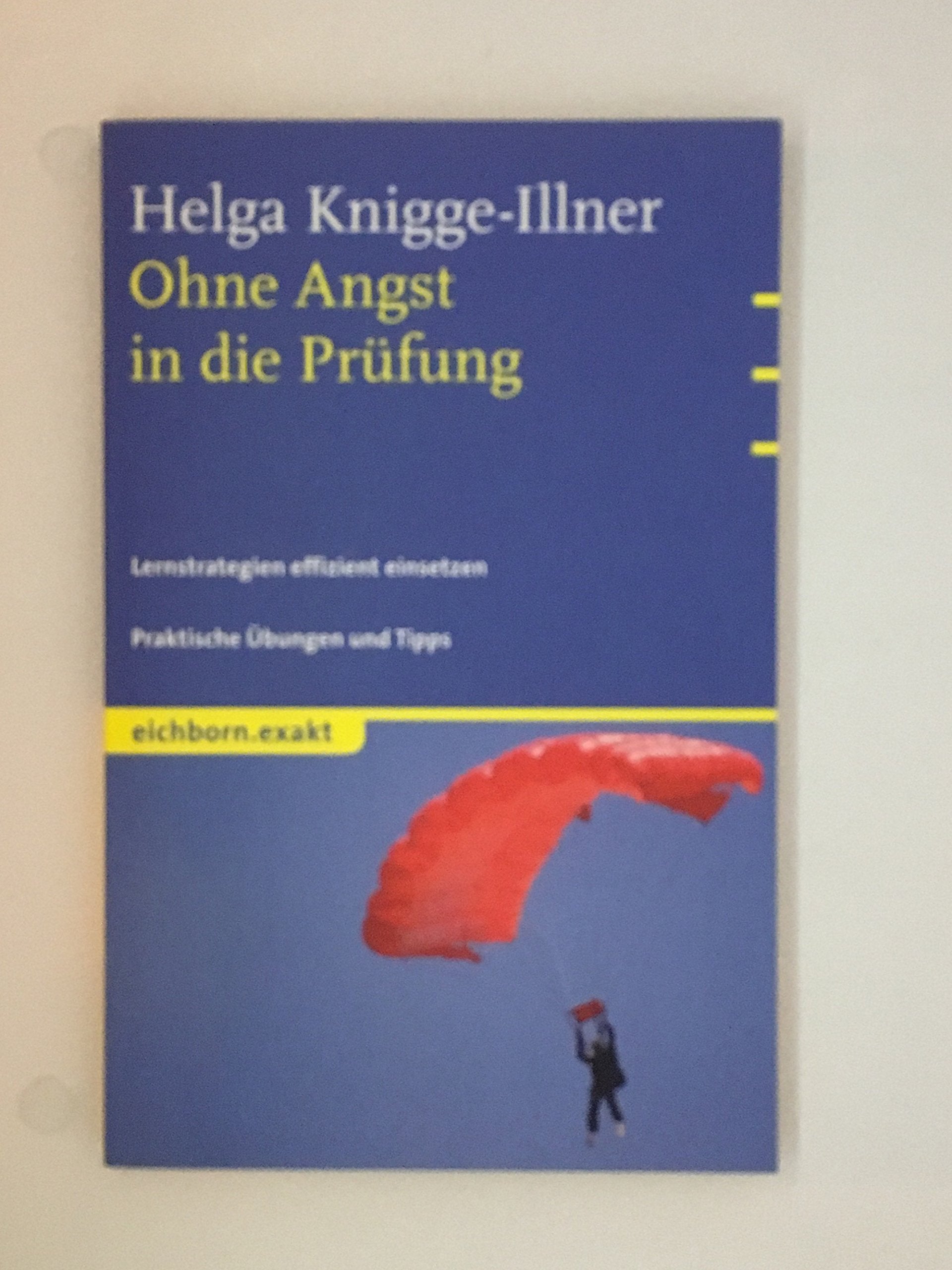 Ohne Angst in die Prüfung: Lernstrategien effizient einsetzen - Praktische Übungen und Tipps Psychology