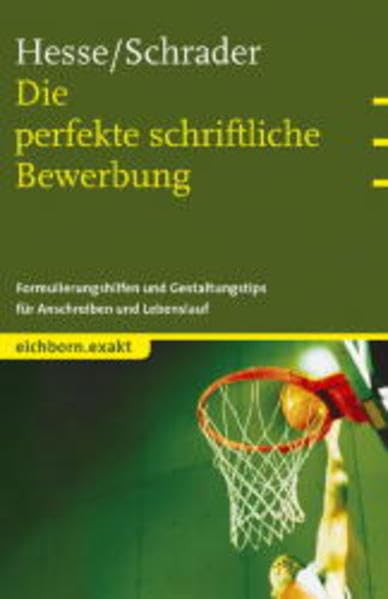 Die perfekte schriftliche Bewerbung: Formulierungshilfen und Gestaltungstips für Anschreiben und Lebenslauf Business, Finance & Career