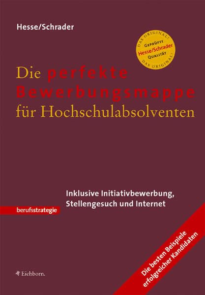 Die perfekte Bewerbungsmappe für Hochschulabsolventen: Inklusive Initiativbewerbung, Stellengesuch und Internet Business, Finance & Career