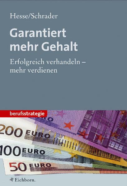 Garantiert mehr Gehalt: Erfolgreich verhandeln - mehr verdienen Business, Finance & Career