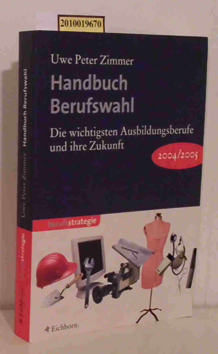Handbuch Berufswahl 2004/2005: Die wichtigsten Ausbildungsberufe und ihre Zukunft Business, Finance & Career