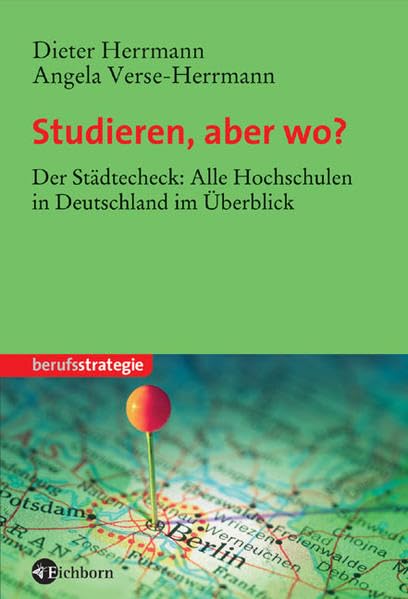 Studieren, aber wo?: Der Städtecheck: Alle Hochschulen in Deutschland im Überblick General education