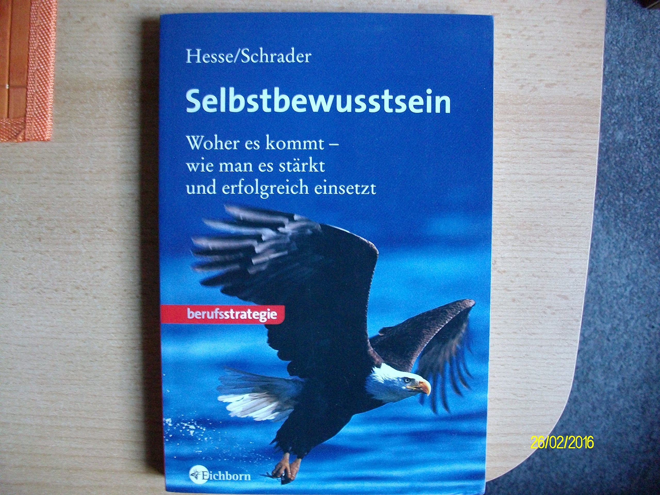 Selbstbewusstsein: Woher es kommt - wie man es stärkt und erfolgreich einsetzt Business, Finance & Career