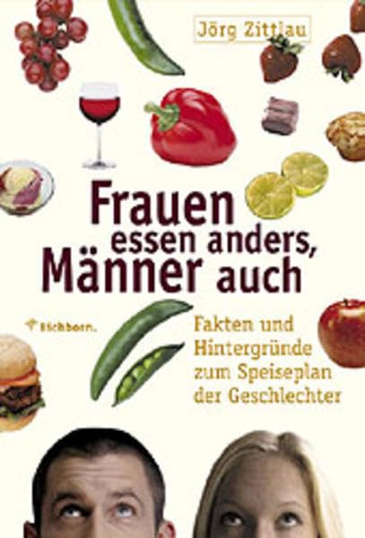 Frauen essen anders, Männer auch: Fakten und Hintergründe zum Speiseplan der Geschlechter Health, Nutrition & Fitness
