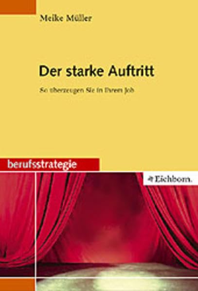 Der starke Auftritt: So überzeugen Sie in Ihrem Job Business, Finance & Career