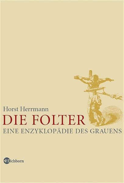 Die Folter. Eine Enzyklopädie des Grauens Film, Art & Culture