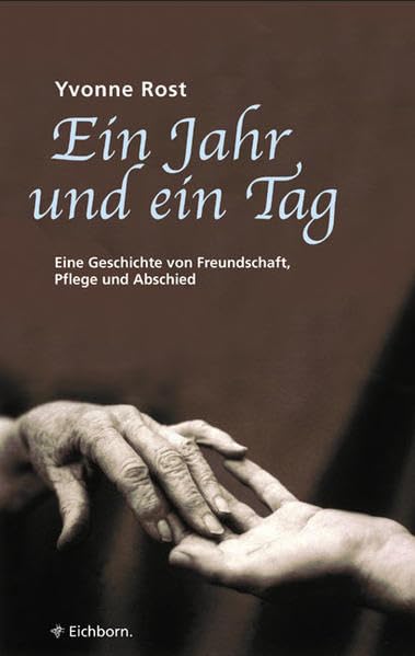 Ein Jahr und ein Tag: Eine Geschichte von Freundschaft, Pflege und Abschied Books