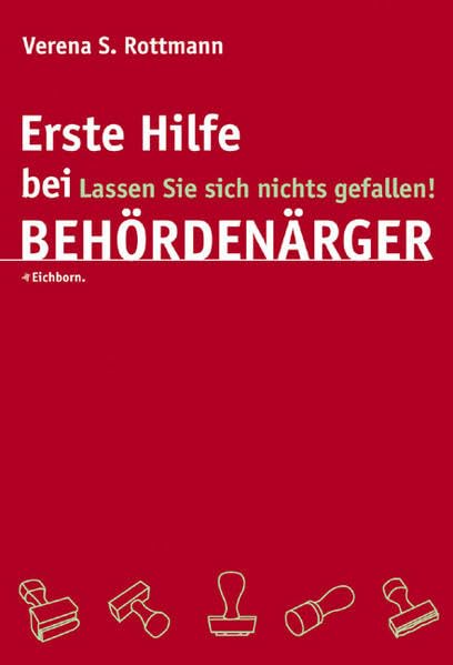 Erste Hilfe bei Behördenärger: Lassen Sie sich nichts gefallen! Self-help