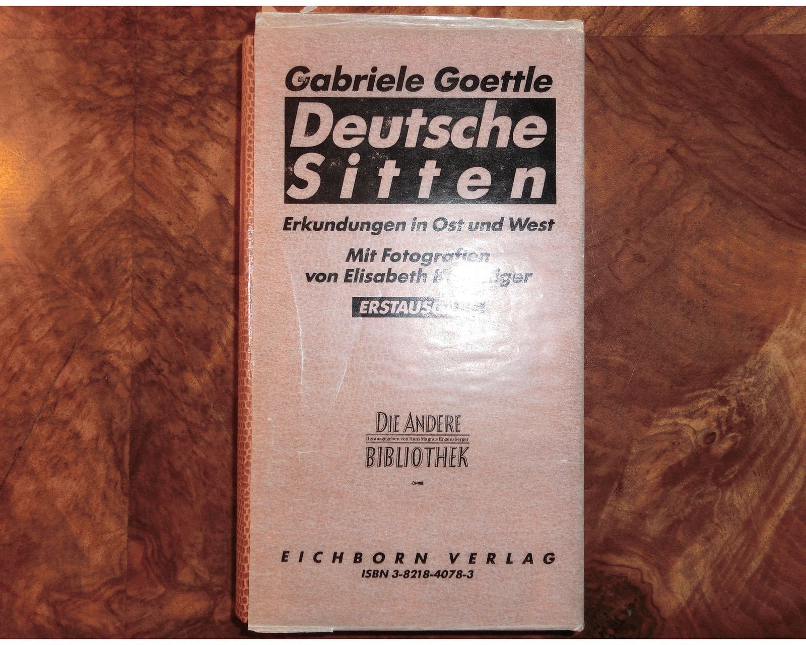 Deutsche Sitten: Erkundungen in Ost und West (Die Andere Bibliothek) German history