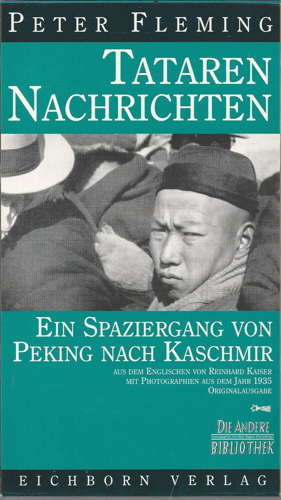 Tataren-Nachrichten: Ein Spaziergang von Peking nach Kaschmir. Mit Fotos aus dem Jahr 1935 (Die Andere Bibliothek) Politics & History