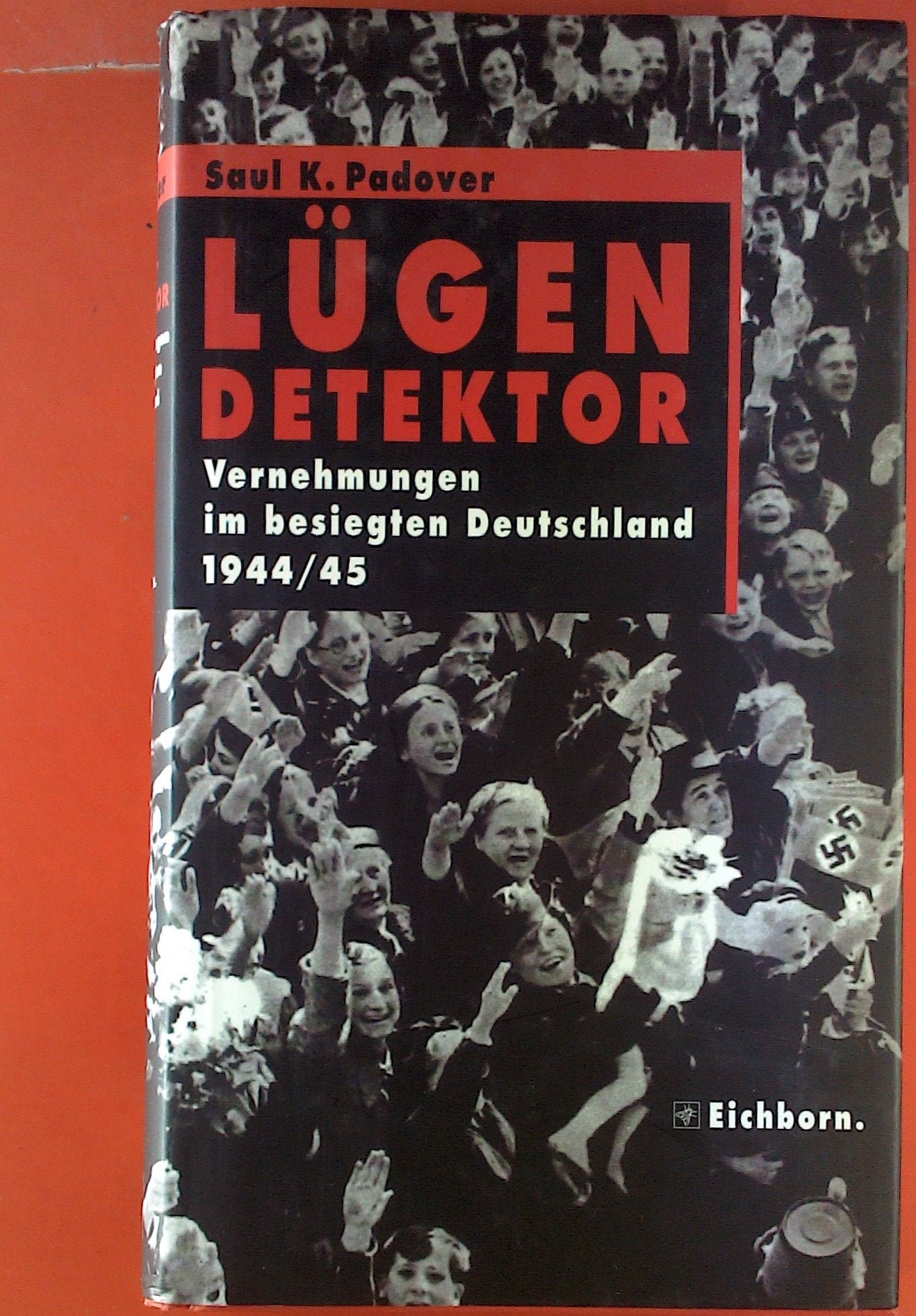 Lügendetektor: Vernehmungen im besiegten Deutschland 1944/45 (Die Andere Bibliothek) Memories